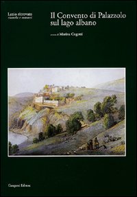 Il Convento di Palazzolo sul lago Albano