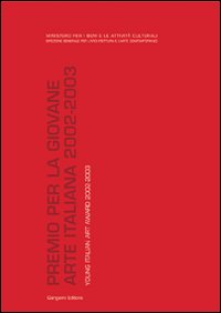 Premio per la giovane arte italiana-Young Italian art award 2002-2003