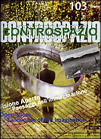 Controspazio. Vol. 103: Visione aperta. Paesaggi dell'immaginazione-Open view. Landscape of the imagination