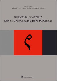 Guidonia costruita. Note sull'edilizia nella città di fondazione