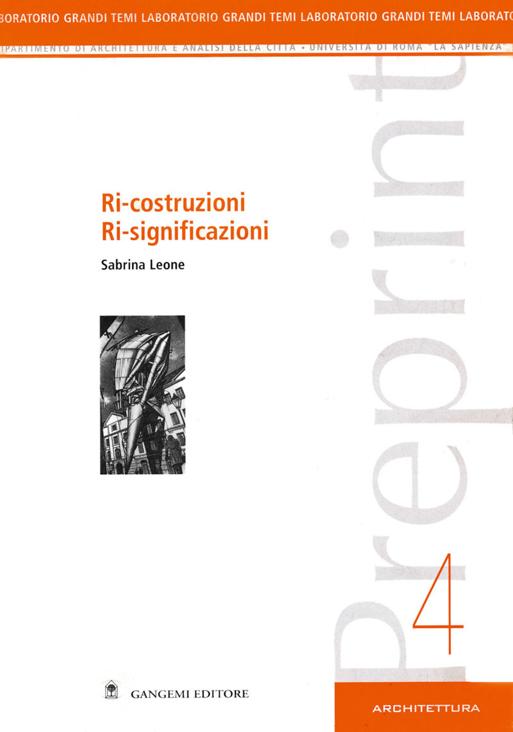 Preprint. Vol. 4: Ri-costruzioni ri-significazioni