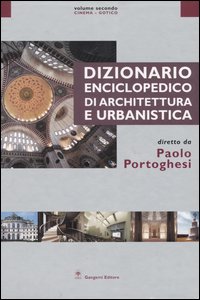 Dizionario enciclopedico di architettura e urbanistica. Vol. 2: Cinema-Gotico