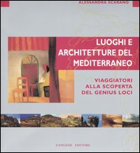 Luoghi e architettura del Mediterraneo. Viaggiatori alla scoperta del genius loci