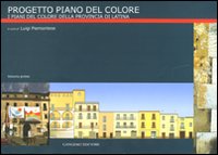 Progetto Piano del Colore. Vol. 1: I piani di colore della provincia di Latina
