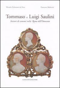 Tommaso e Luigi Saulini. Incisori di cammei nella Roma dell'Ottocento
