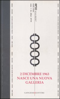 2 dicembre 1963. Nasce una nuova galleria. Opere e testimonianze. Catalogo della mostra (Roma, 14 dicembre 2006-24 febbraio 2007)