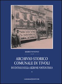 Archivio storico comunale di Tivoli. Vol. 1: Inventario della sezione postunitaria