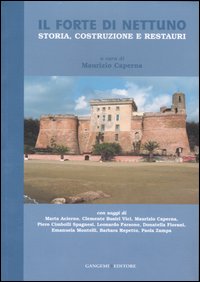 Il Forte di Nettuno. Storia, costruzione e restauri