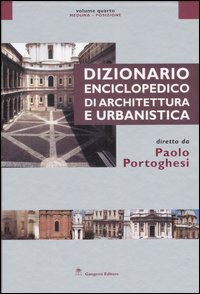 Dizionario enciclopedico di architettura e urbanistica. Vol. 4: Meduna-Posizione