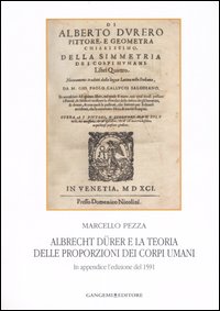 Albrecht Dürer e la teoria delle proporzioni dei corpi umani. In appendice l'edizione del 1591