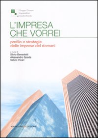 L'impresa che vorrei. Profilo e strategie delle imprese del domani