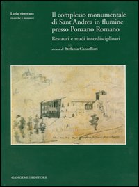 Il complesso monumentale di Sant'Andrea in Flumine presso Ponzano Romano. Restauri e studi interdisciplinari