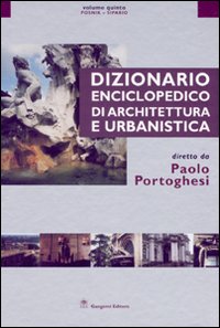 Dizionario enciclopedico di architettura e urbanistica. Vol. 5: Posnik-Sipario