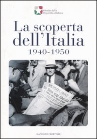 La scoperta dell'Italia, 1940-1950. Catalogo della mostra (17 novembre 2007-6 gennaio 2008)