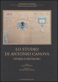 Lo studio di Antonio Canova. Storia e restauro
