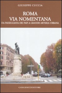 Roma. Via Nomentana. Da passeggiata dei papi a grande arteria urbana