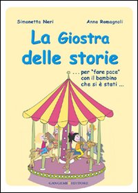 La giostra delle storie... Per «fare pace» con il bambino che si è stati...
