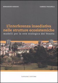 L'interferenza insediativa nelle strutture ecosistemiche. Modelli per la rete ecologica del Veneto