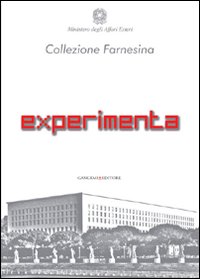 Experimenta. Collezione Farnesina nuovi artisti italiani