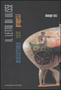 Il letto di Ulisse. Mediterraneo, cose, progetti