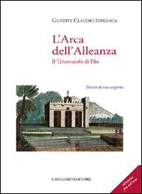 L'arca dell'alleanza. Il tabernacolo di Dio. Diario di una scoperta