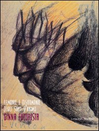 Armonie e disarmonie degli stati d'animo. Ginna futurista