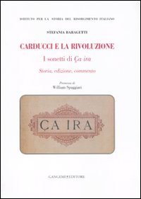 Carducci e la rivoluzione. I sonetti di Ça ira. Storia, edizione, commento