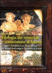 Filologia dei materiali e trasmissione al futuro. Indagini e schedatura sui dipinti murali del Museo archeologico nazionale di Napoli