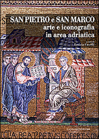 San Pietro e San Marco. Arte e iconografia in area adriatica