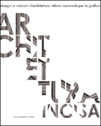 Architettura incisa. Disegni e incisioni d'architettura