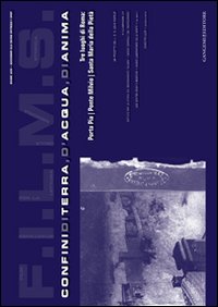 F.I.L.M.S. Confini di terra, d'acqua, di anima. Tre luoghi di Roma: Porta Pia, Ponte Milvio, Santa Maria della Pietà