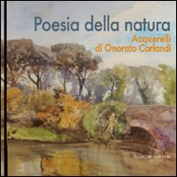 Poesia della natura. Acquerelli di Onorato Carlandi