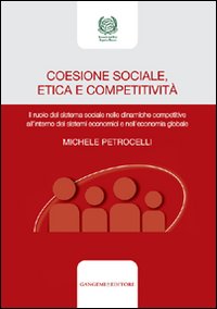 Coesione sociale, etica e competitività. Il ruolo del sistema sociale nelle dinamiche competitive all’interno dei sistemi economici e nell’economia globale