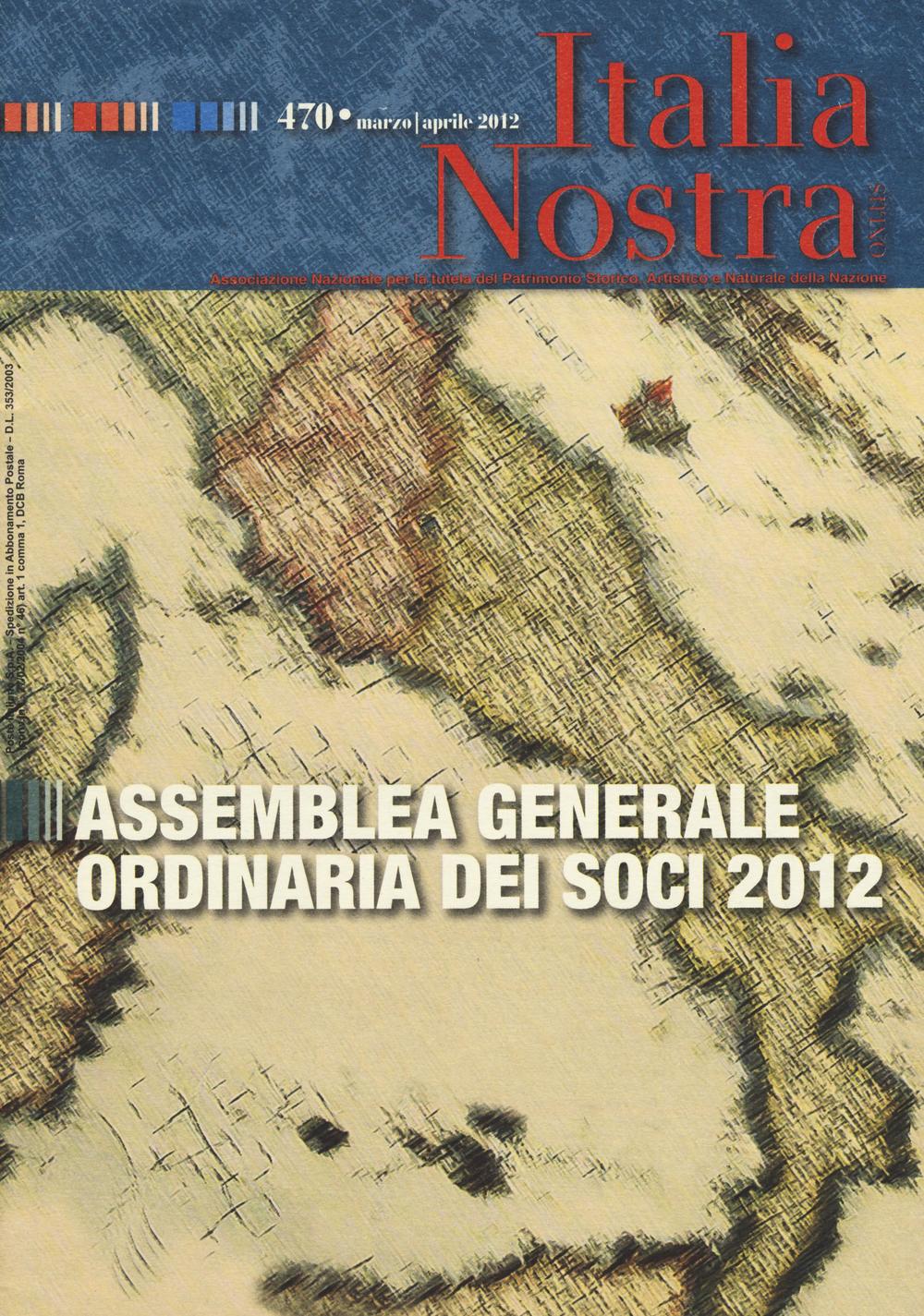Italia nostra. Vol. 470: Assemblea generale ordinaria dei soci 2012