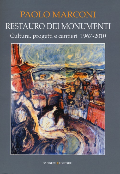 Restauro dei monumenti. Cultura, progetti e cantieri 1967-202