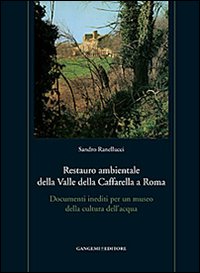 Restauro ambientale della Valle della Caffarella a Roma. Documenti inediti per un museo della cultura dell'acqua