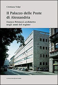 Il palazzo delle poste di Alessandria. Franco Petrucci architetto negli anni del regime