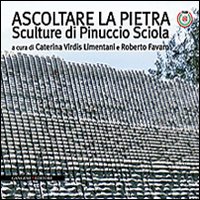 Ascoltare la pietra. Sculture di Pinuccio Sciola