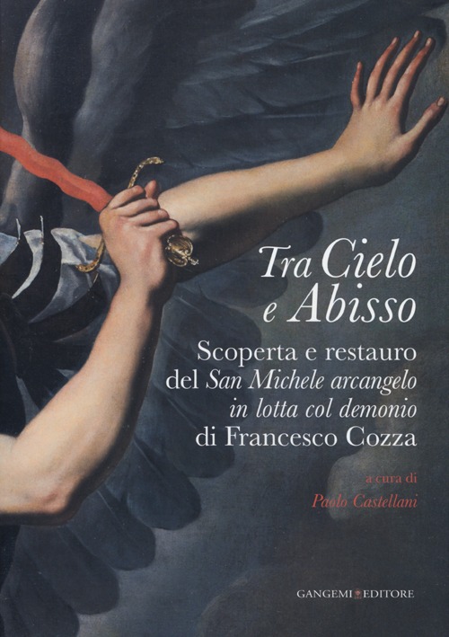 Tra cielo e abisso. Scoperta e restauro del «San Michele Arcangelo in lotta col demonio» di Francesco Cozza