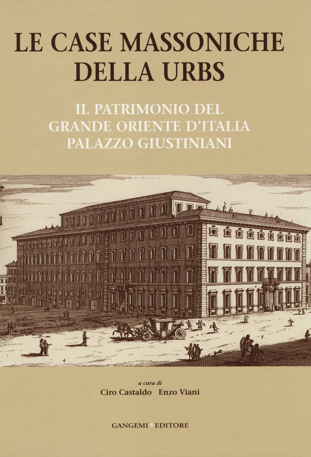 Le case massoniche della URBS. Il patrimonio del Grande Oriente d'Italia: palazzo Giustiniani