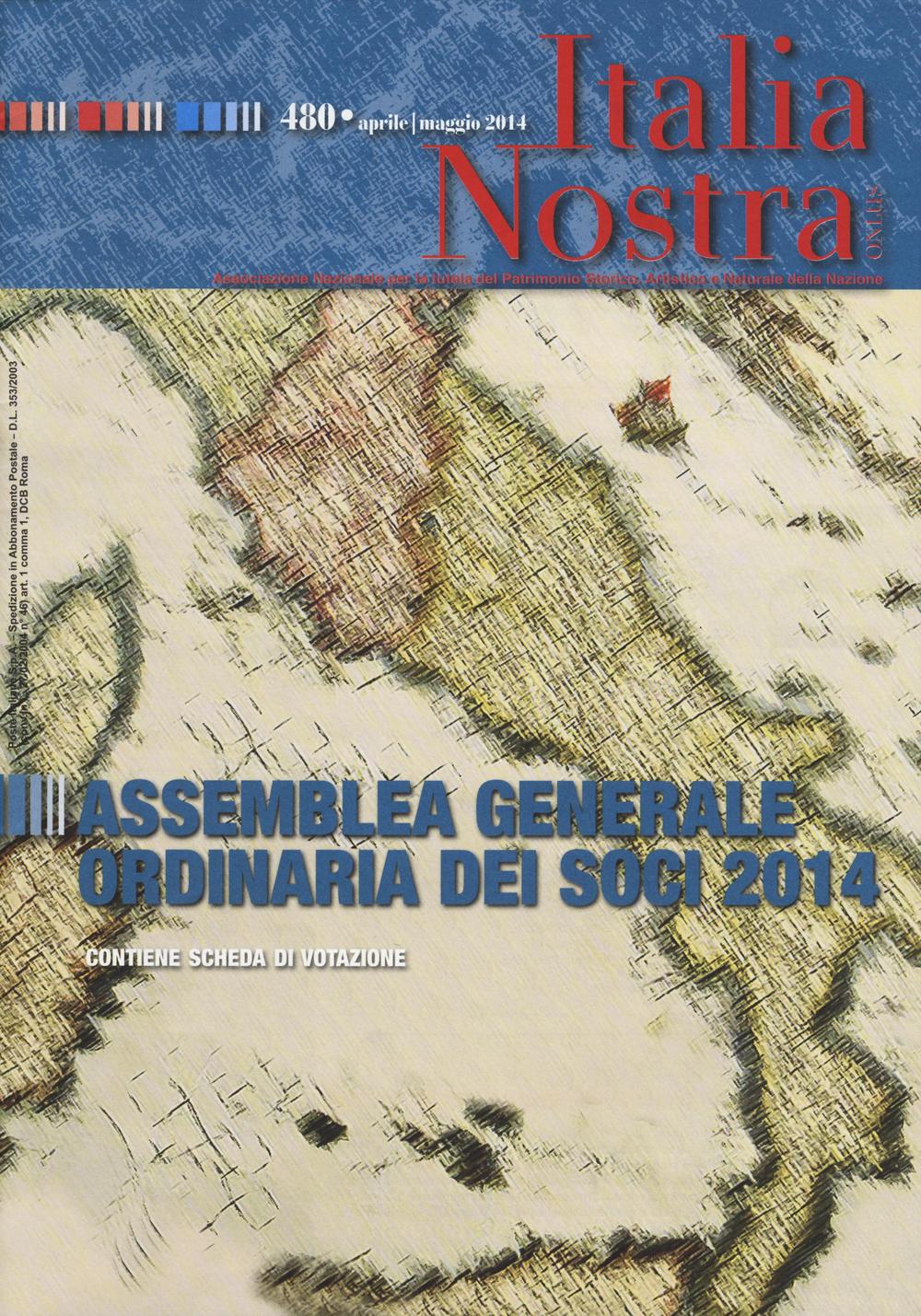 Italia nostra. Vol. 480: Assemblea generale ordinaria dei soci 2014