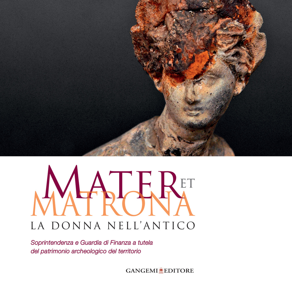 Mater et matrona. La donna nell'antico. Catalogo della mostra (Ladispoli, 1 agosto-1 novembre 2014)