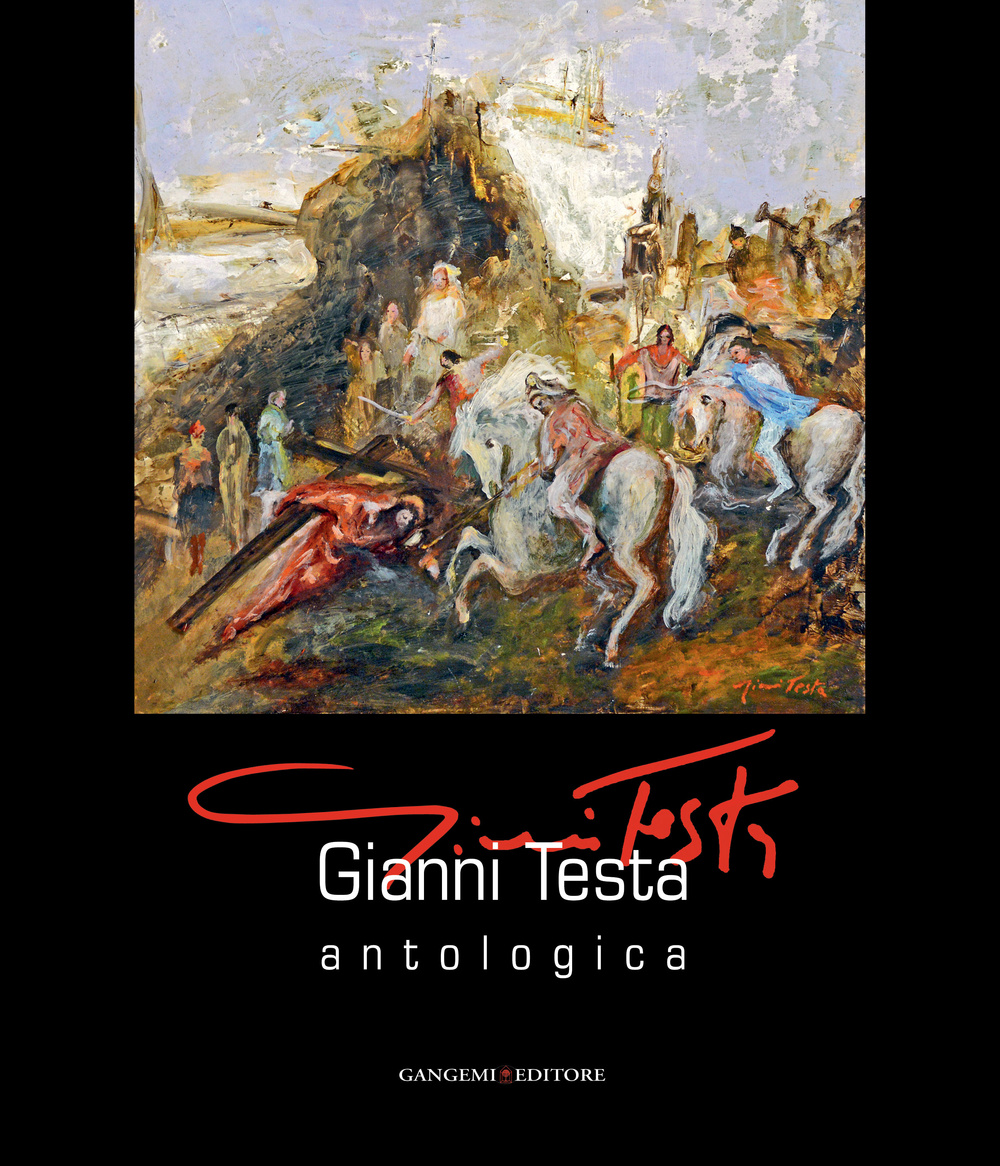Gianni Testa. Antologica. Catalogo della mostra (Roma, 11 settembre-12 ottobre 2014)