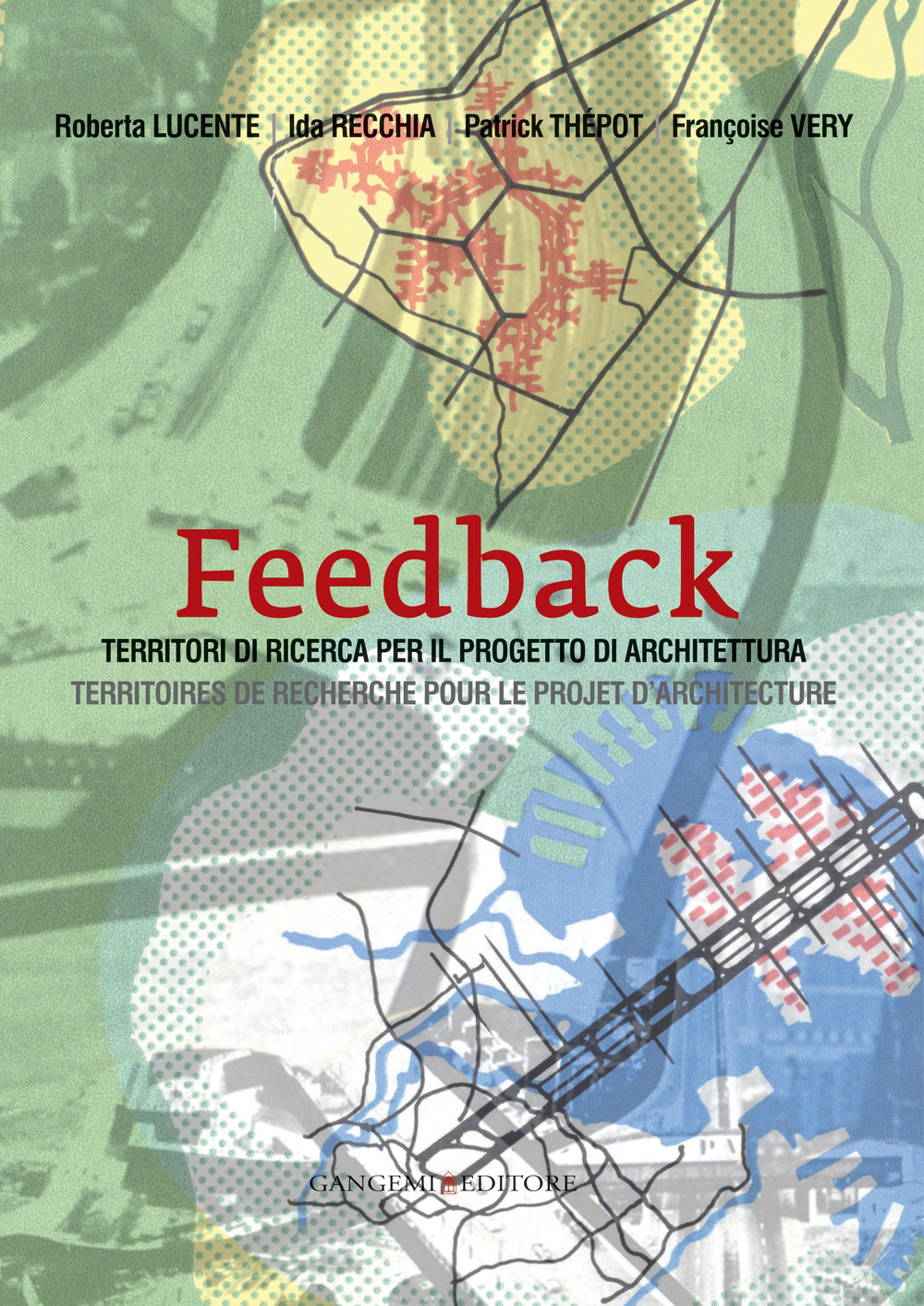 Feedback. Territori di ricerca per il progetto di architettura-Territoires de recherche pour le projet d'architecture