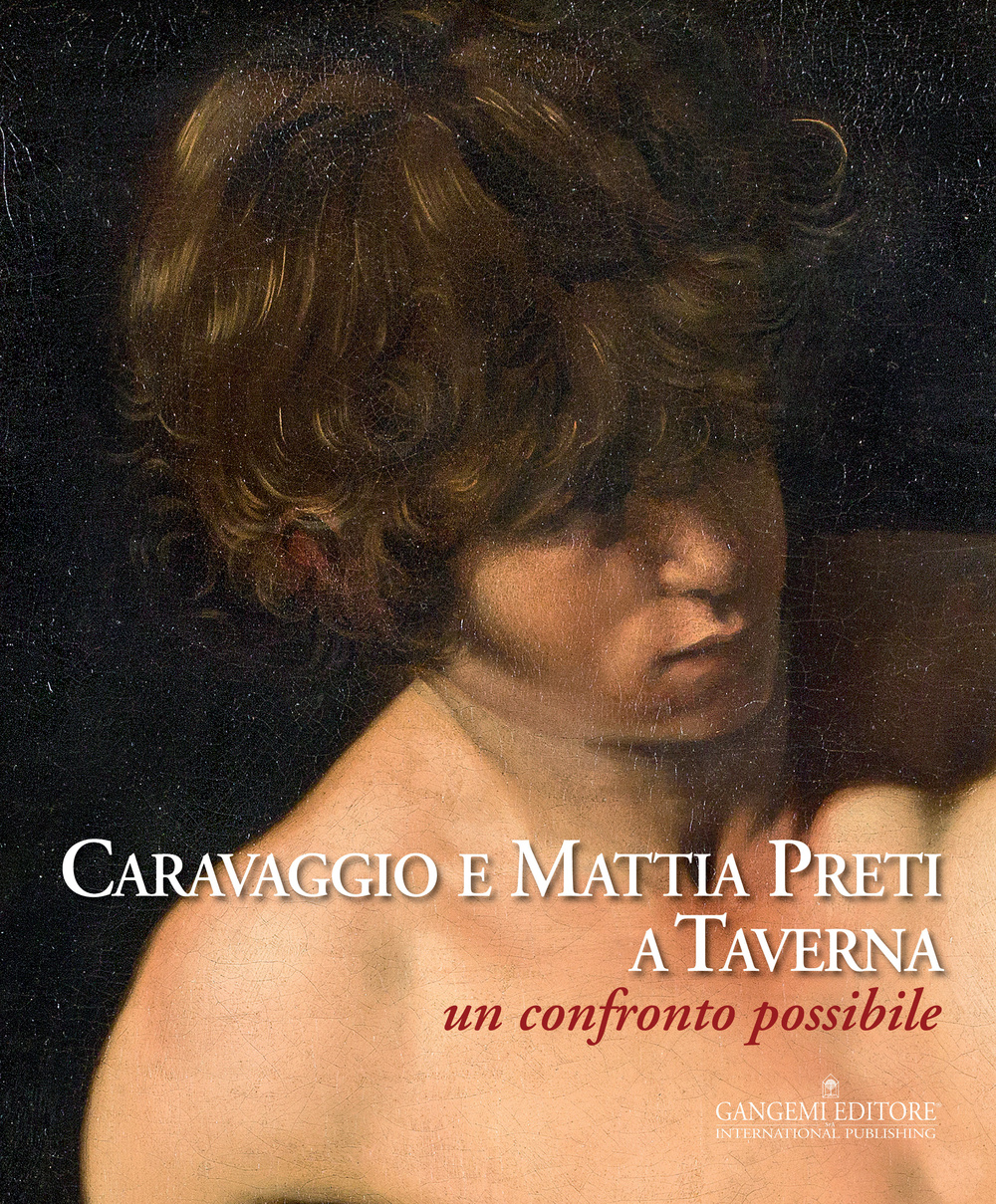 Caravaggio e Mattia Preti a Taverna. Un confronto possibile