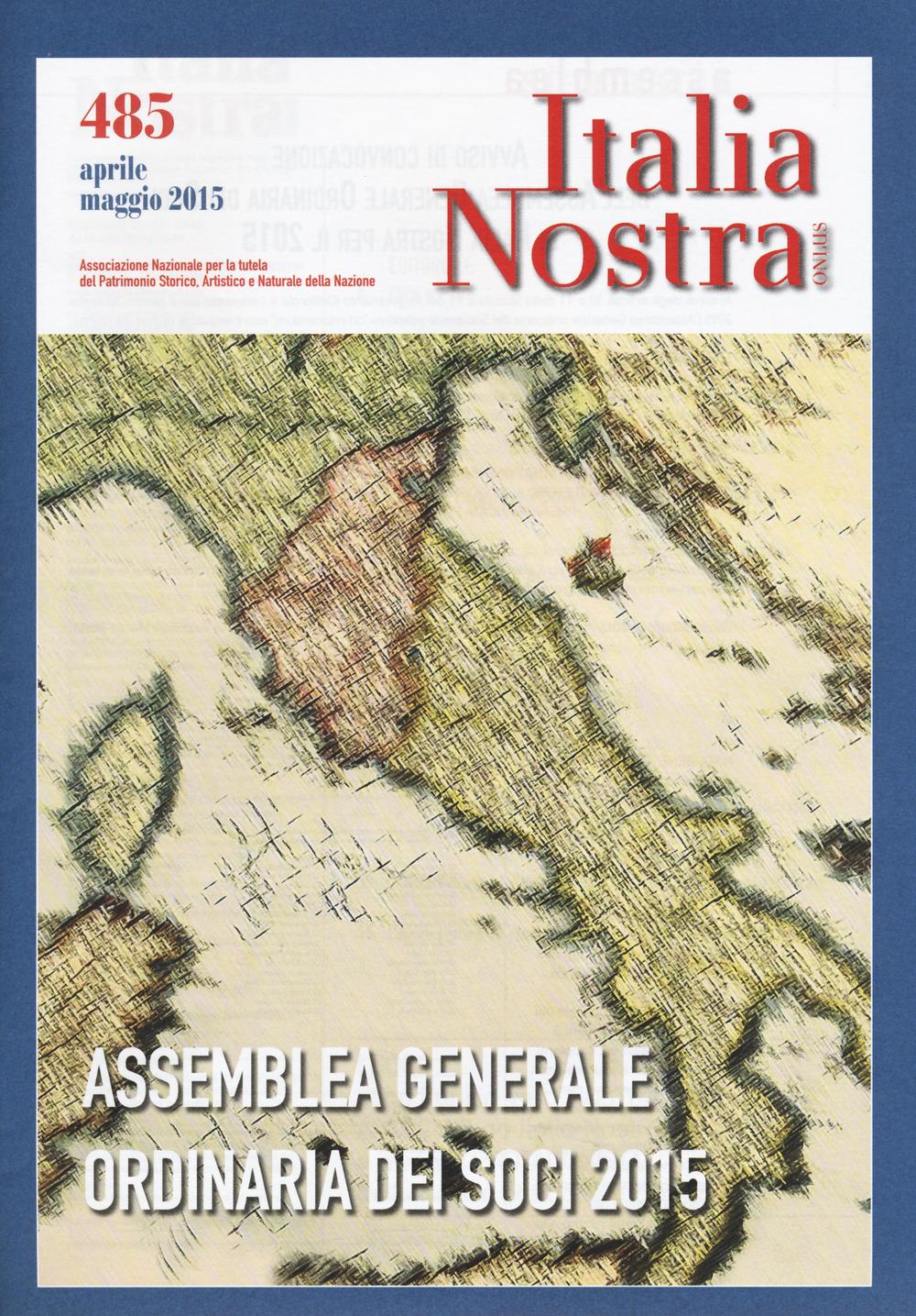 Italia nostra. Vol. 485: Assemblea generale ordinaria dei soci 2015
