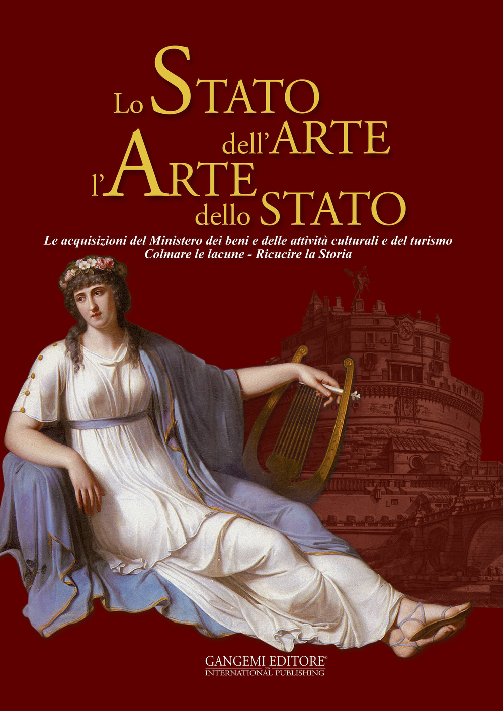 Lo stato dell'arte l'arte dello stato. Le acquisizioni del Ministero dei beni e delle attività culturali e del turismo. Colmare le lacune. Ricucire la storia