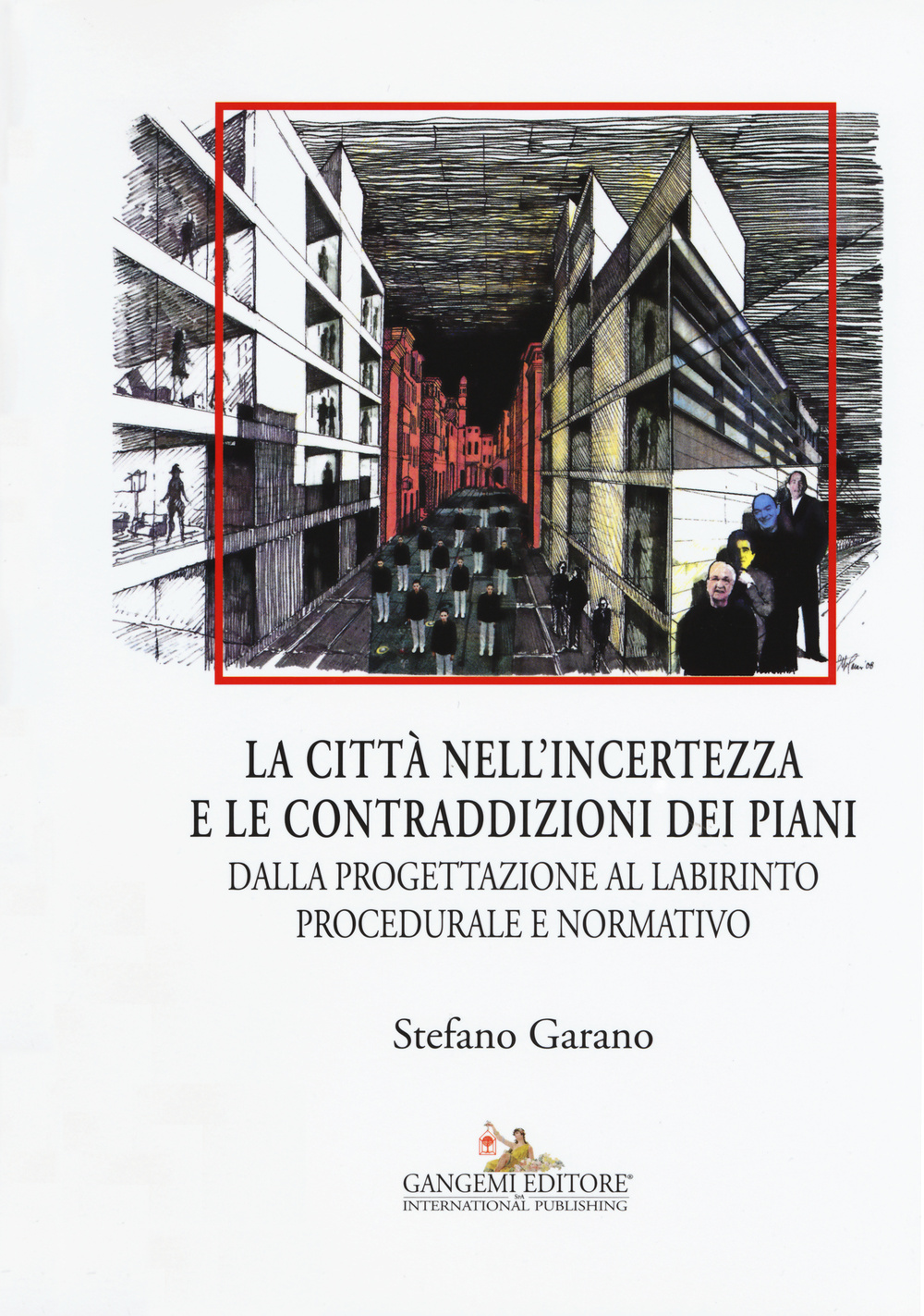 La citta nell'incertezza e le contraddizioni dei piani. Dalla progettazione al labirinto procedurale e normativo