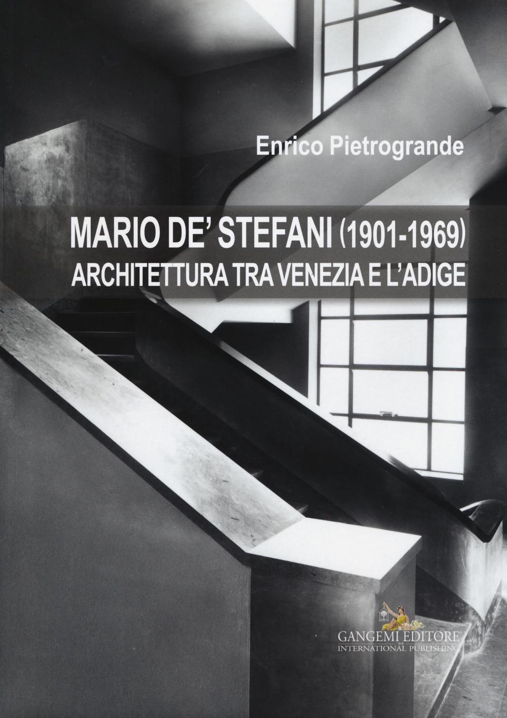 Mario De' Stefani (1901-1969). Architettura tra Venezia e l'Adige