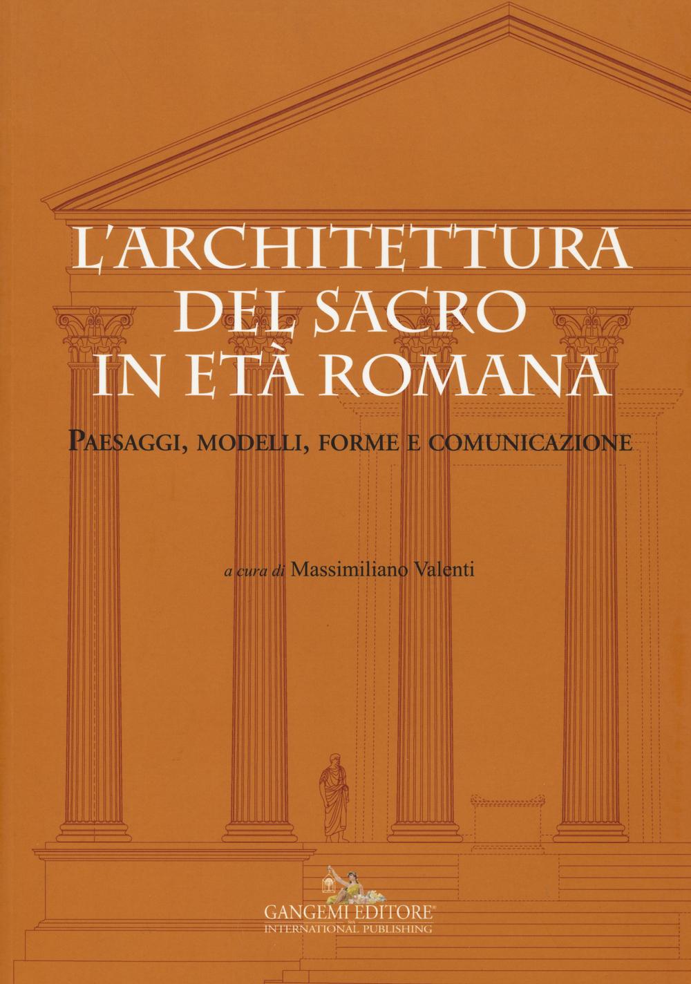L'architettura del sacro in età romana. Paesaggi, modelli, forme e comunicazione